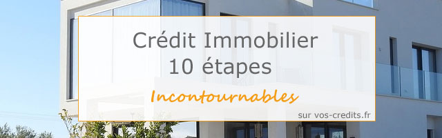 10 étapes crédit immobilier